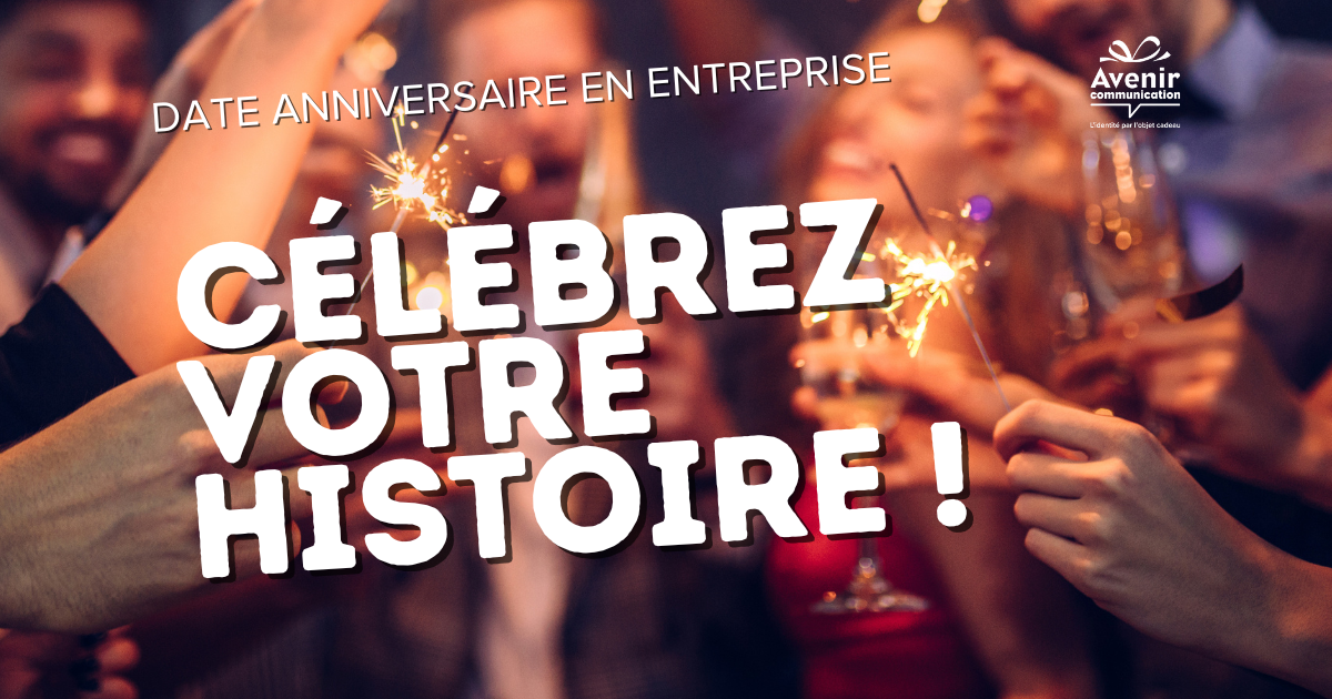 Anniversaire d'entreprise : célébrez votre histoire!